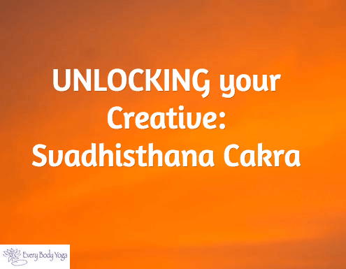 Unlocking your Creativity: Svadhisthana Cakra